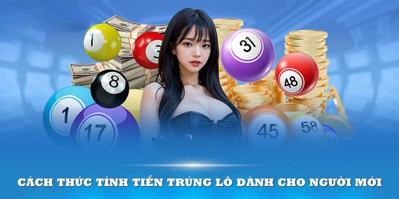 Cách thức tính tiền trúng lô dành cho người mới