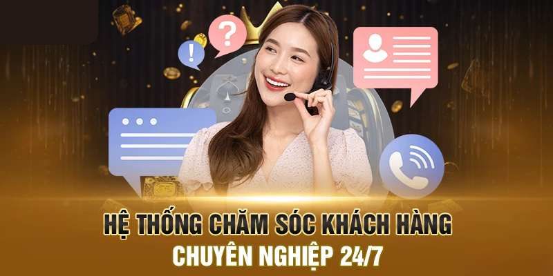 Chăm sóc KH tận tâm 24/7