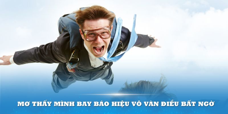 Mơ thấy mình bay báo hiệu vô vàn điều bất ngờ 